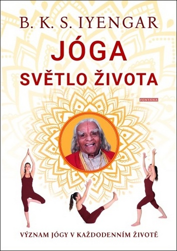 Jóga Světlo života - B. K. S. Iyengar - Kliknutím na obrázek zavřete